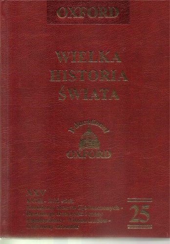Wielka historia świata. T. 25,  XVIII-XIX wiek - Narodziny Stanow Zjednoczonych - Rewolucja francuska i czasy napoleońskie - Wiosna Ludów - Czerwony sztandar - praca zbiorowa