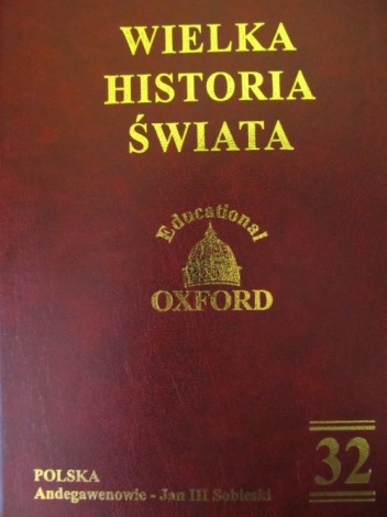 Wielka historia świata. T. 32, Polska. Andegawenowie - Jan III Sobieski - praca zbiorowa