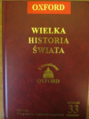 Wielka historia świata. T. 33 Polska. Czasy saskie - Powstanie listopadowe - praca zbiorowa