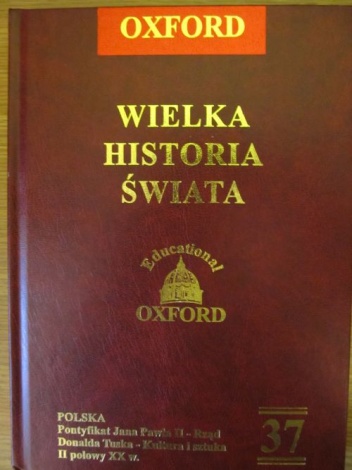 Wielka historia świata. T. 37 Polska. Pontyfikat Jana Pawła II - Rząd Donalda Tuska - Kultura i sztuka II połowy XX w. - praca zbiorowa