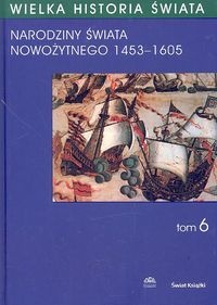 WIELKA HISTORIA ŚWIATA. TOM 6 - praca zbiorowa