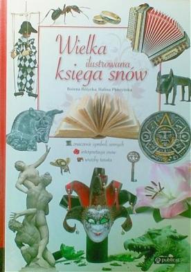 Wielka ilustrowana księga snów - Bożena Różycka, Halina Płoszyńska