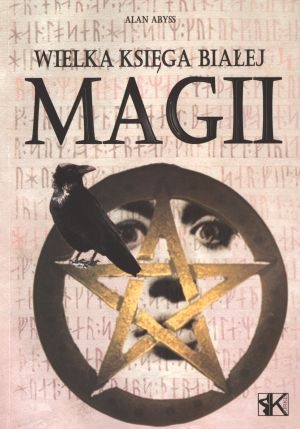 Wielka księga białej magii - Alan Abyss