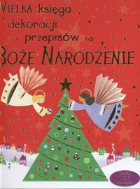 Wielka księga dekoracji i przepisów na Boże Narodzenie - Fiona Watt, Rebecca Gilpin