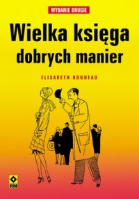 Wielka księga dobrych manier - Elisabeth Bonneau