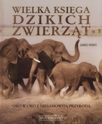 Wielka księga dzikich zwierząt - James Parry