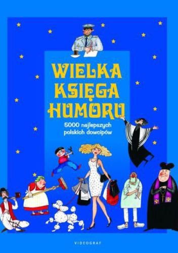 Wielka księga humoru. - Elżbieta Spadzińska-Żak, Jacek Illg