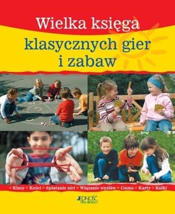 Wielka księga klasycznych gier i zabaw - praca zbiorowa