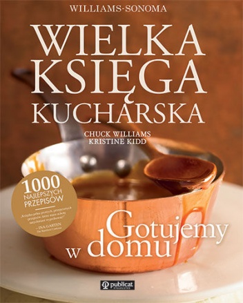 Wielka księga kucharska. Gotujemy w domu - Chuck Williams, Kristine Kidd