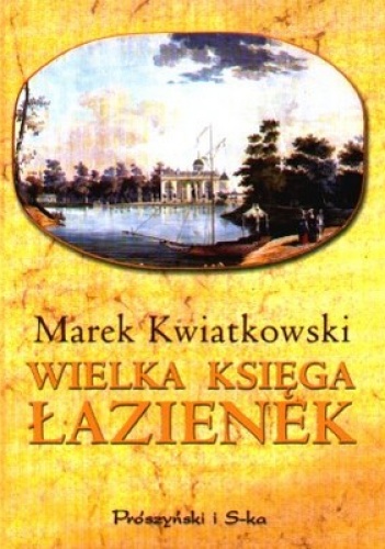 Wielka księga Łazienek - Marek Kwiatkowski