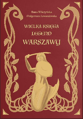 Wielka księga legend Warszawy - Małgorzata Lewandowska, Anna Wilczyńska