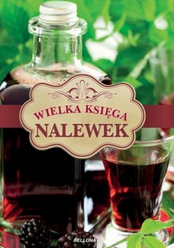 Wielka księga nalewek - praca zbiorowa