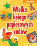Wielka księga papierowych cudów - Andrea Muh