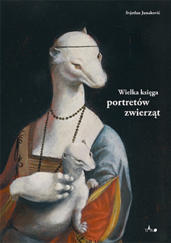 Wielka księga portretów zwierząt - Svjetlan Junakovic