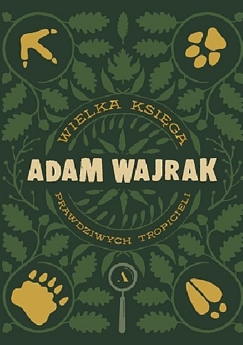 Wielka Księga Prawdziwych Tropicieli - Adam Wajrak