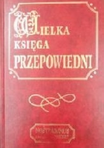 Wielka Księga Przepowiedni - Nostradamus i inni wizjonerzy - Karolina Chrzanowska