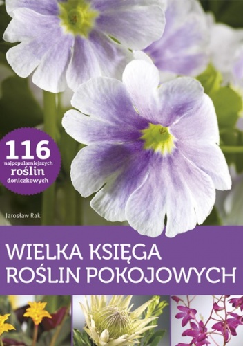 Wielka księga roślin pokojowych - Jarosław Rak