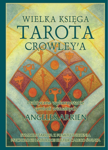 Wielka księga Tarota Crowley'a - Angeles Arrien