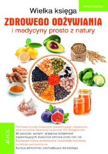 Wielka księga zdrowego odżywiania i medycyny prosto z natury