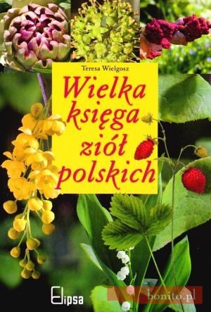Wielka księga ziół polskich - Teresa Wielgosz