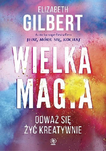 Wielka Magia - Elizabeth Gilbert