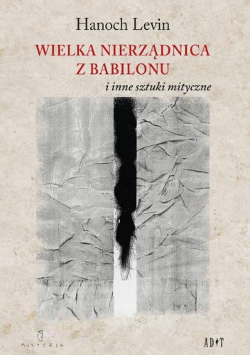 Wielka nierządnica z Babilonu i inne sztuki mistyczne - Hanoch Levin