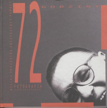 Wielka Orkiestra Świątecznej Pomocy. 72 godziny - Jurek Owsiak, Igor Tratkowski