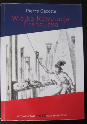Wielka Rewolucja Francuska - Pierre Gaxotte