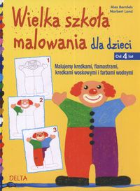 Wielka szkoła malowania dla dzieci od 4 lat - Alex Bernfels, Norbert Land