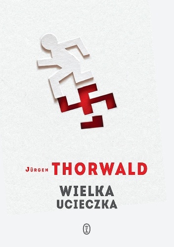 Wielka ucieczka - Jürgen Thorwald