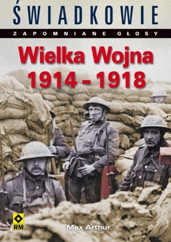 Wielka Wojna 1914-1918 - Max Arthur