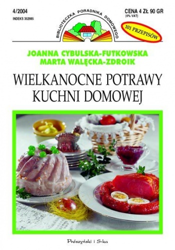 Wielkanocne potrawy kuchni domowej - Joanna Futkowska, Marta Walęcka-Zdroik