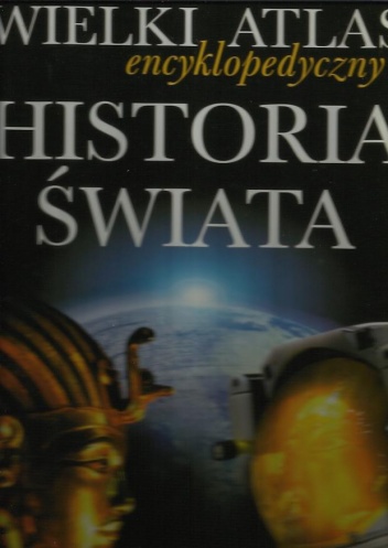 Wielki Atlas encyklopedyczny Historia Świata - praca zbiorowa