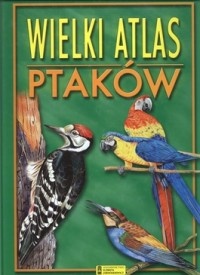 Wielki atlas ptaków - Grzegorz Wójcik
