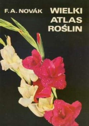 Wielki atlas roślin - F.A. NOVAK
