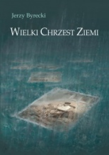 Wielki Chrzest Ziemi - Jerzy Byrecki
