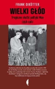 Wielki głód. Tragiczne skutki polityki Mao 1958-1962 - Frank Dikötter
