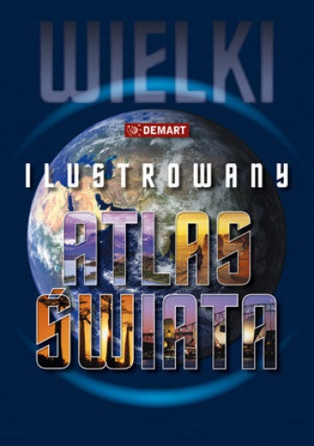 Wielki Ilustrowany Atlas świata - praca zbiorowa