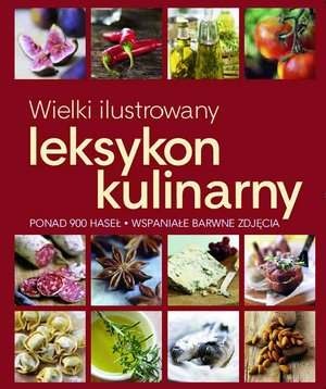 Wielki ilustrowany leksykon kulinarny - Ewa Wolańska,  praca zbiorowa