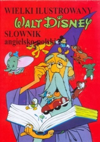 Wielki ilustrowany słownik angielsko-polski WALT DISNEY - Elżbieta Mizera