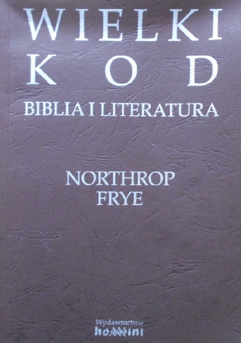 Wielki kod: Biblia i literatura - Northrop Frye