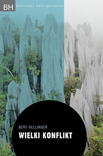 Wielki konflikt. Od uwikłań rodzinnych do nierozwiązanych konfliktów między narodami - Bert Hellinger