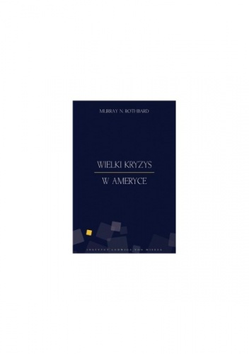 Wielki Kryzys w Ameryce - Murray Newton Rothbard