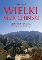 Wielki Mur Chiński. Chiny kontra świat 1000 p.n.e.–2000 n.e. - Julia Lovell