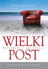 Wielki Post – czytania na co dzień. Refleksje i opowieści - Megan McKenna
