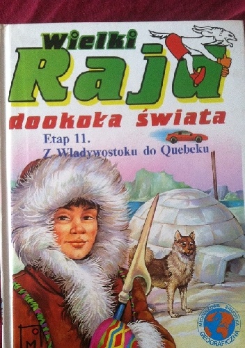 Wielki Rajd dookoła świata;  Etap 11. Od Władywostoku do Quebecku - praca zbiorowa, Sławomira Gibka