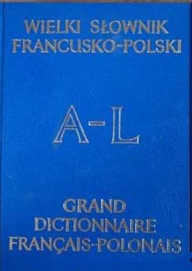 Wielki słownik francusko-polski. T1 A-L - praca zbiorowa