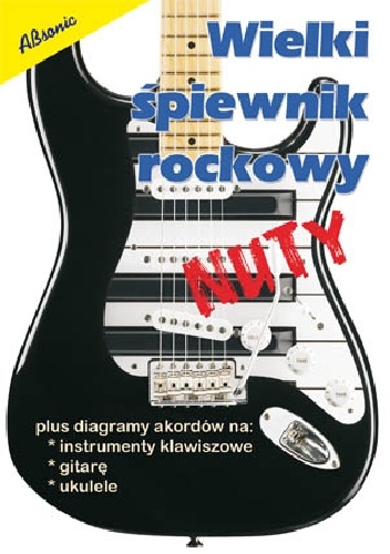 Wielki śpiewnik rockowy - nuty - praca zbiorowa