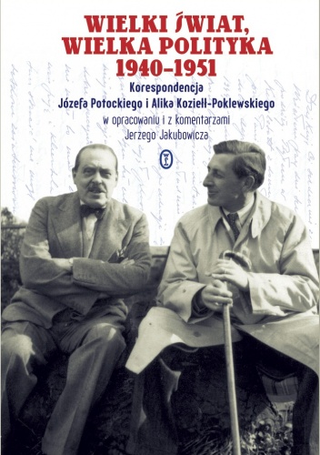 Wielki świat, wielka polityka 1940-1951 - Józef Potocki, Alika Koziełł-Poklewska