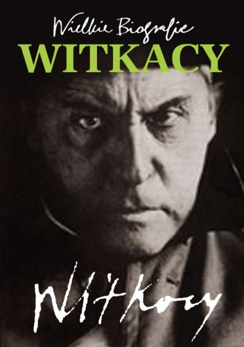 Wielkie Biografie. Witkacy - Katarzyna Stachowicz